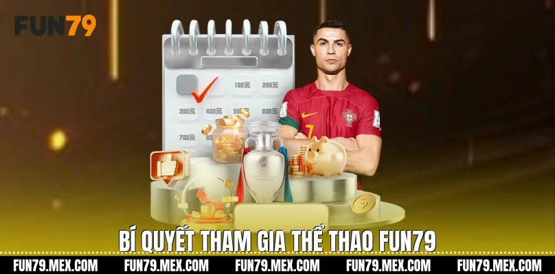 Bí quyết tham gia Thể Thao Fun79