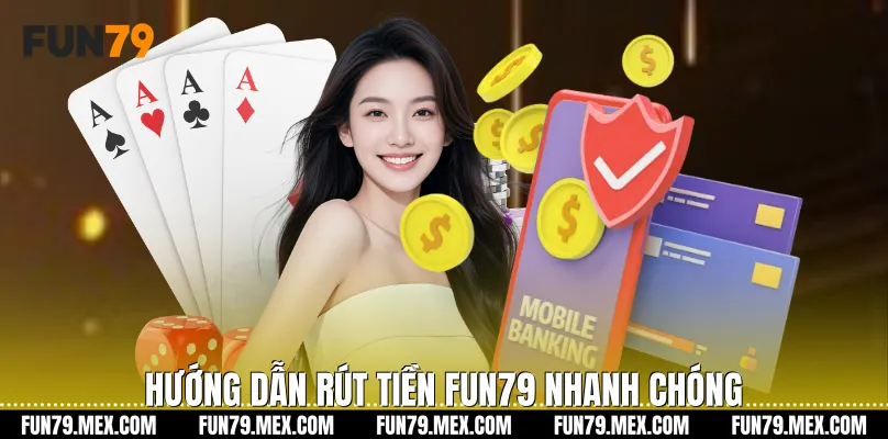 Hướng dẫn rút tiền Fun79 nhanh chóng