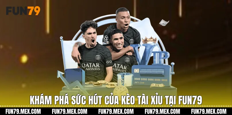 Khám phá sức hút của Kèo tài xỉu tại Fun79