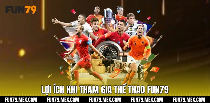 Lợi ích khi tham gia Thể Thao Fun79